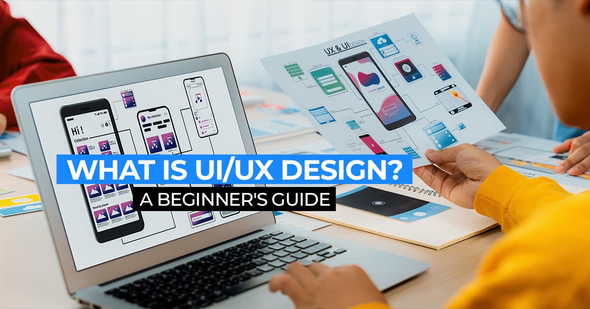 What Is UI/UX Design? A Beginner's Guide