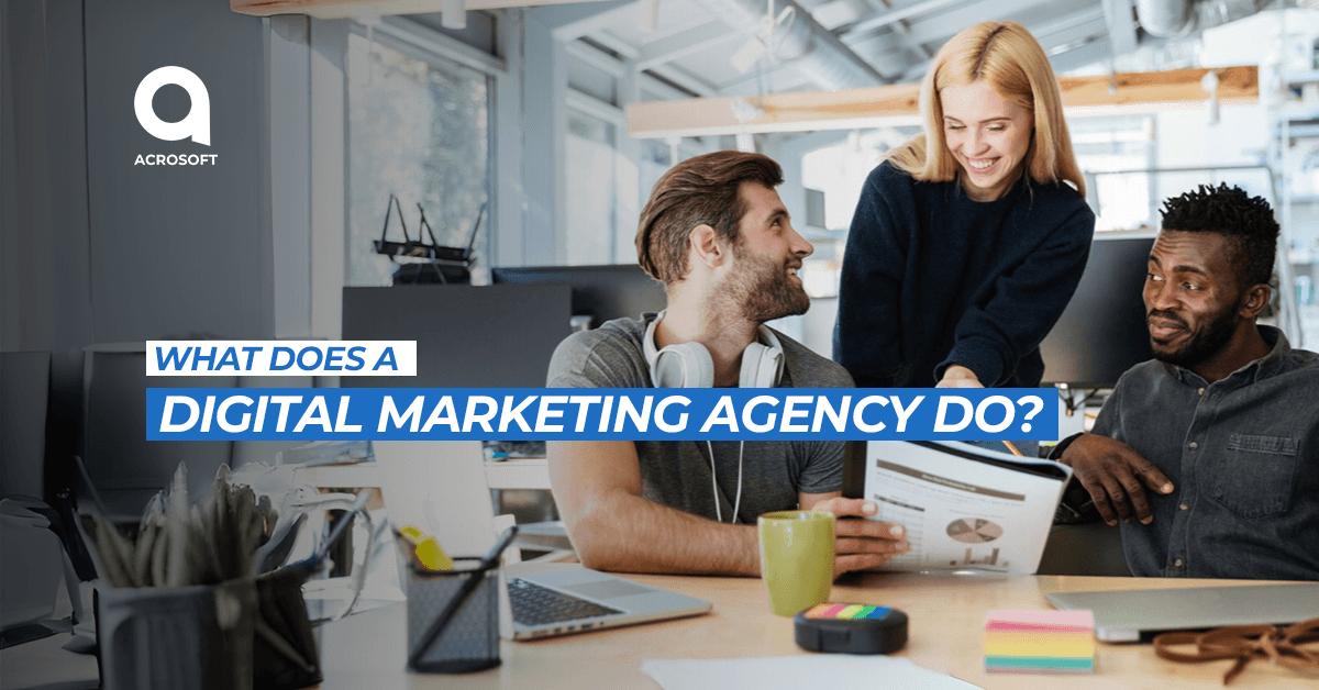 What Does a Digital Marketing Agency Do? Services, Roles & Benefits Explained