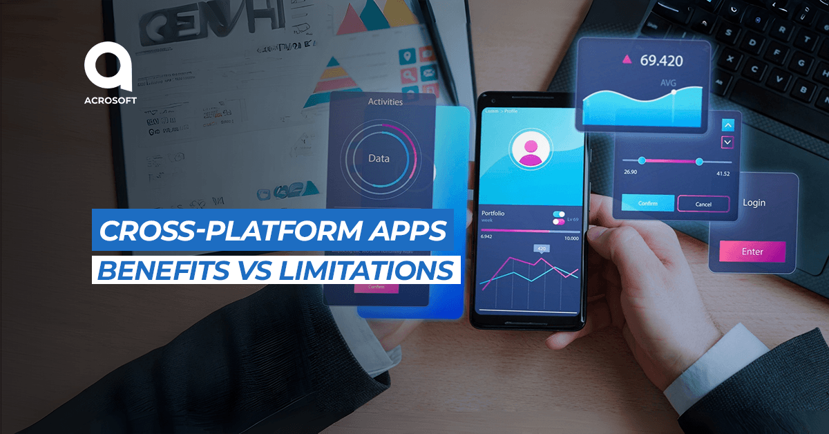 What Are Cross-Platform App Benefits vs Limitations?
