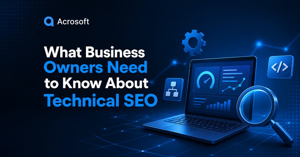 What Business Owners Need to Know About Technical SEO