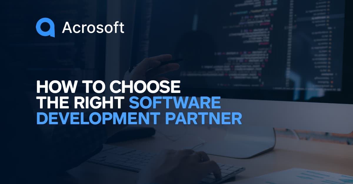 How to Choose the Right Software Development Partner