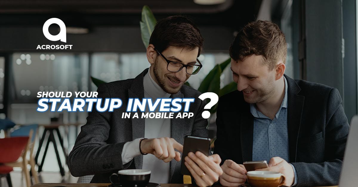 Should Your Startup Build a Mobile App?