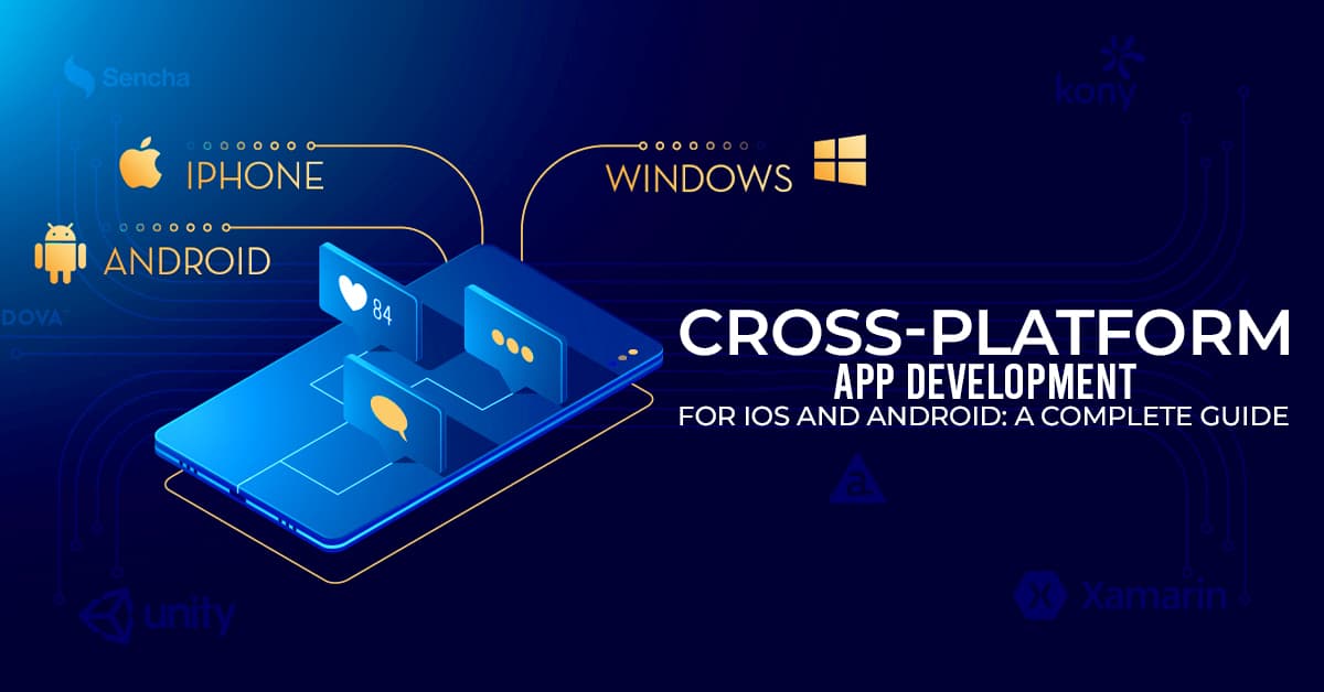 Cross-Platform App Development for iOS and Android: A Complete Guide